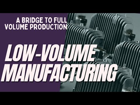 Low-Volume Manufacturing and Production